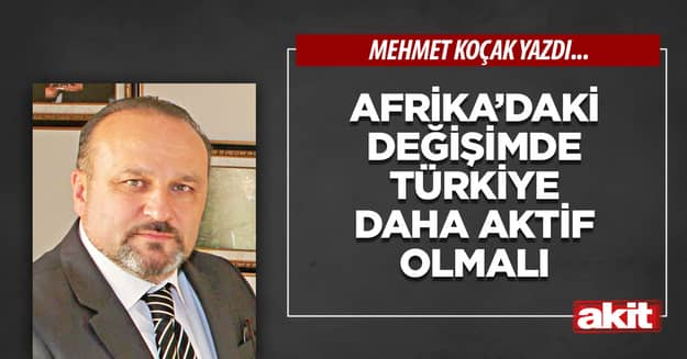 Afrika’daki değişimde Türkiye daha aktif olmalı
