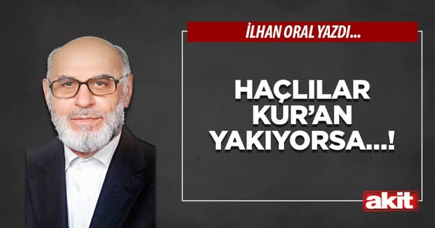 Haçlılar Kur’an yakıyorsa…!