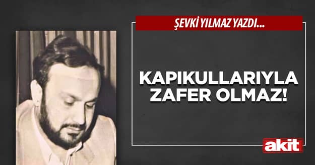 Kapıkullarıyla zafer olmaz!