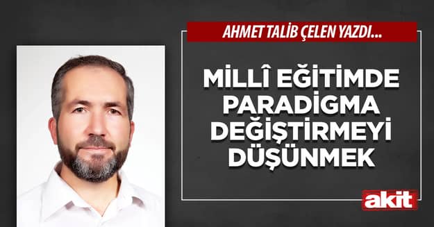 Millî eğitimde paradigma değiştirmeyi düşünmek