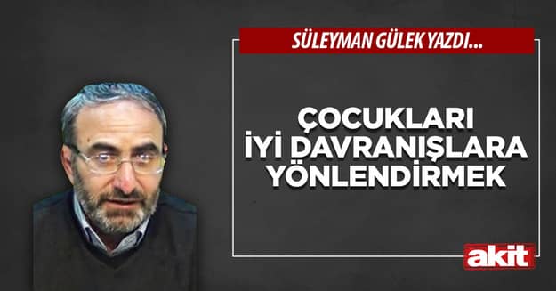 Çocukları iyi davranışlara yönlendirmek