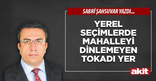 Yerel seçimlerde mahalleyi dinlemeyen tokadı yer 