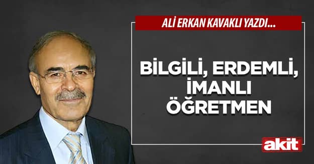 Bilgili, erdemli, imanlı öğretmen