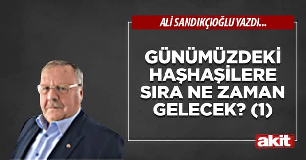 Günümüzdeki haşhaşilere sıra ne zaman gelecek? (1)