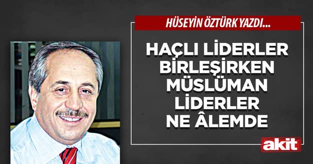 Haçlı Liderler Birleşirken Müslüman Liderler Ne Âlemde