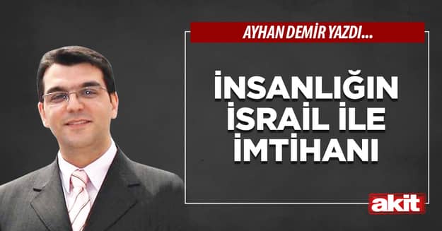 İnsanlığın İsrail ile imtihanı