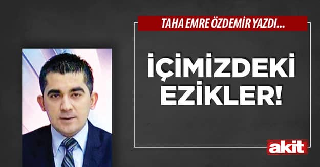 İçimizdeki ezikler!