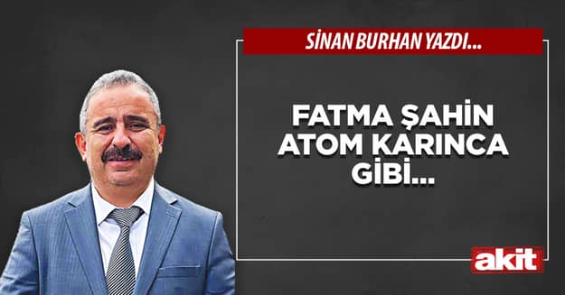 Fatma Şahin Atom Karınca Gibi…
