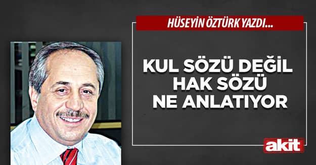 Kul sözü değil  hak sözü ne anlatıyor