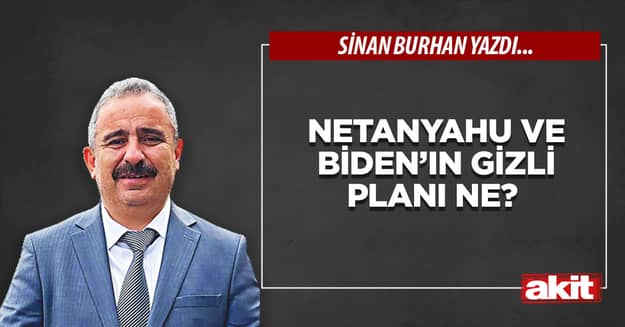 Netanyahu ve Biden’ın gizli planı ne?