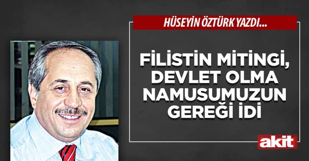 Filistin Mitingi, Devlet Olma Namusumuzun Gereği İdi