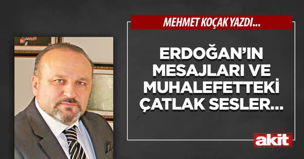 Erdoğan’ın mesajları ve muhalefetteki çatlak sesler…