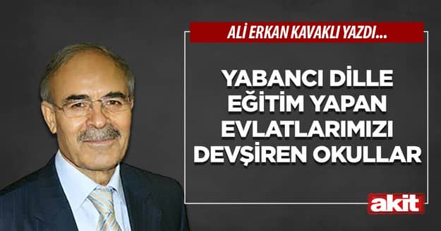 Yabancı dille eğitim yapan evlatlarımızı devşiren okullar