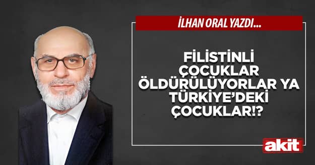 Filistinli çocuklar öldürülüyorlar ya Türkiye’deki çocuklar!?