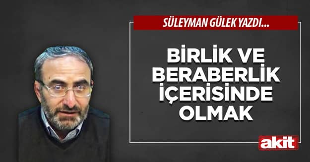 Birlik ve beraberlik içerisinde olmak
