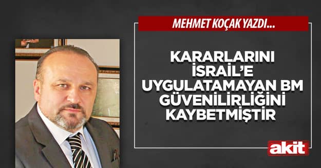 Kararlarını İsrail’e uygulatamayan BM güvenilirliğini kaybetmiştir 