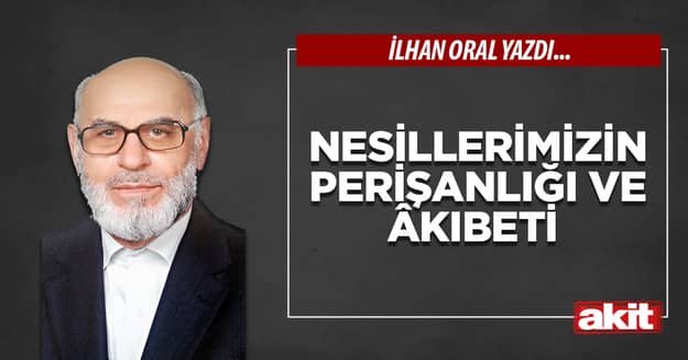 Nesillerimizin perişanlığı ve âkıbeti