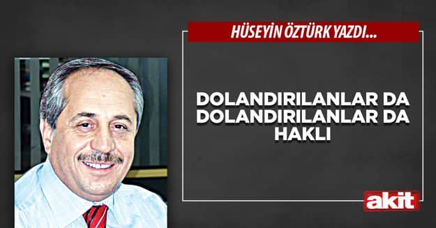 Dolandırılanlar da dolandırılanlar da haklı