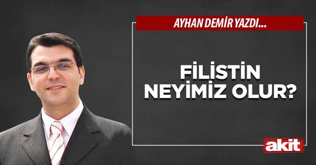 Filistin neyimiz olur?