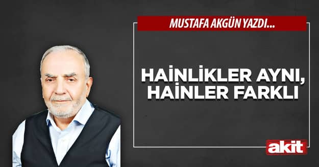 Hainlikler aynı, hainler farklı