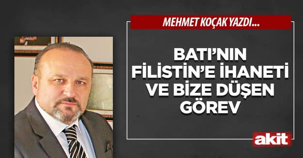 Batı’nın Filistin’e ihaneti ve bize düşen görev