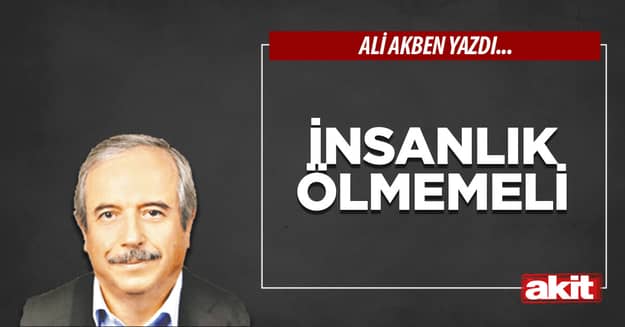 İnsanlık ölmemeli