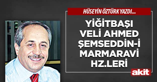 Yiğitbaşı Veli Ahmed Şemseddin-i Marmaravi Hz.leri