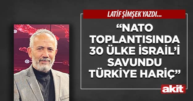 “NATO toplantısında 30 ülke İsrail’i savundu Türkiye hariç”