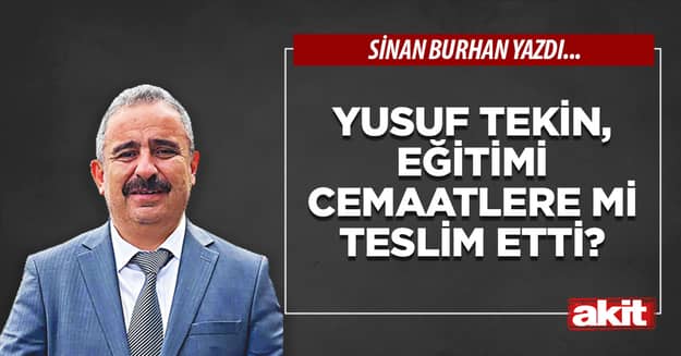 Yusuf Tekin, eğitimi cemaatlere mi teslim etti?