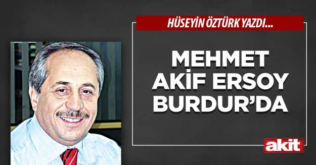 Mehmet Akif Ersoy Burdur’da