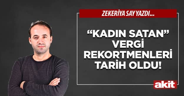 “Kadın satan” vergi rekortmenleri tarih oldu!