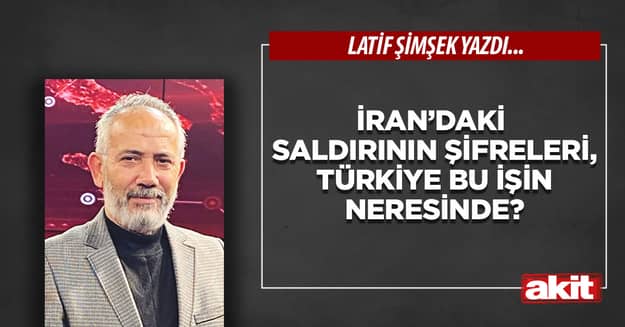 İran’daki saldırının şifreleri, Türkiye bu işin neresinde?