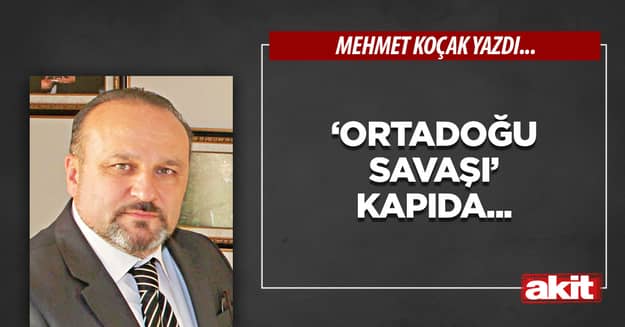 ‘Ortadoğu savaşı’ kapıda...