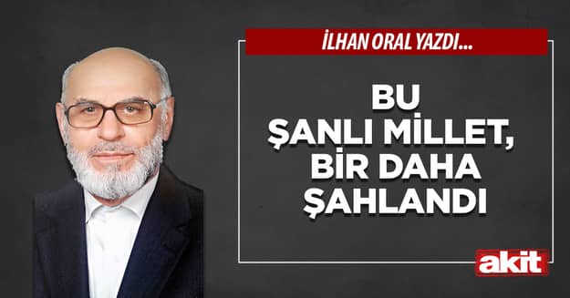 Bu şanlı millet, bir daha şahlandı