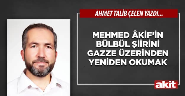 Mehmed Âkif’in Bülbül şiirini Gazze üzerinden yeniden okumak