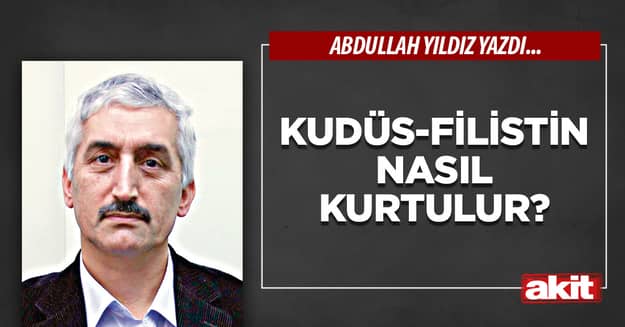 Kudüs-Filistin Nasıl Kurtulur?