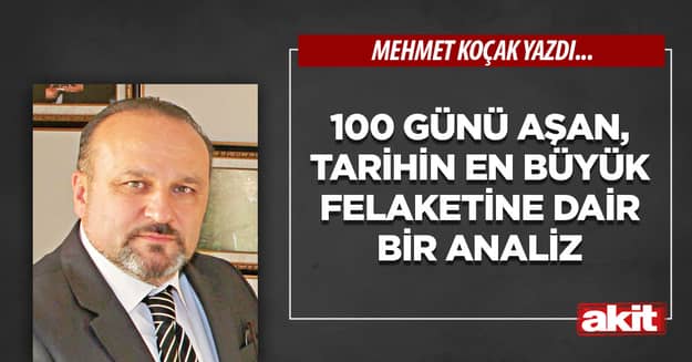 100 günü aşan, tarihin en büyük felaketine dair bir analiz