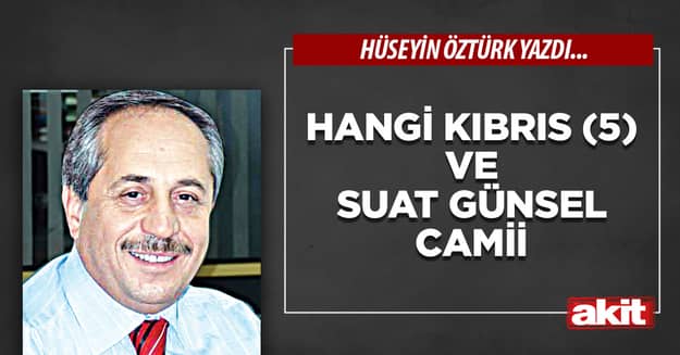 Hangi Kıbrıs (5) ve Suat Günsel Camii