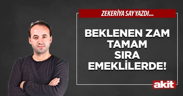 Beklenen zam tamam sıra emeklilerde!