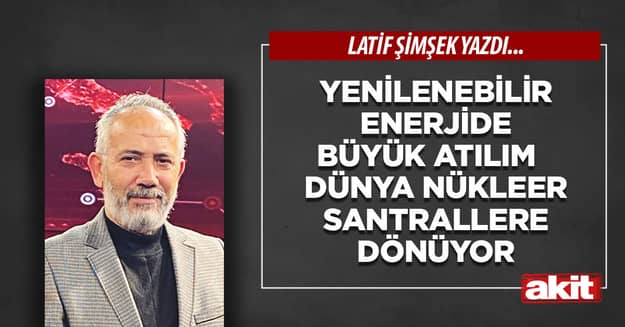 Yenilenebilir enerjide büyük atılım Dünya nükleer santrallere dönüyor