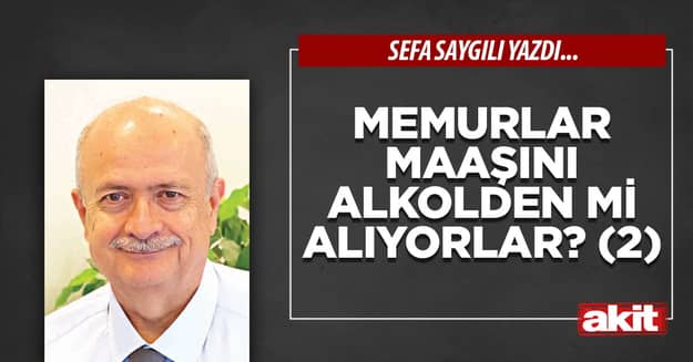 Devlette çalışanlar maaşını alkolden mi alıyorlar? (2)
