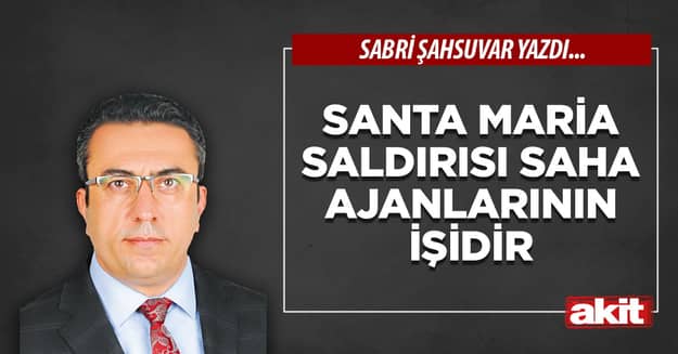 Santa Maria saldırısı saha ajanlarının işidir