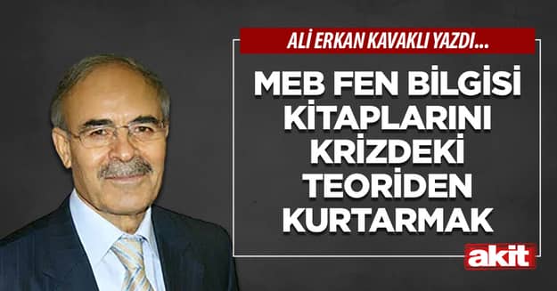 MEB fen bilgisi kitaplarını krizdeki teoriden kurtarmak