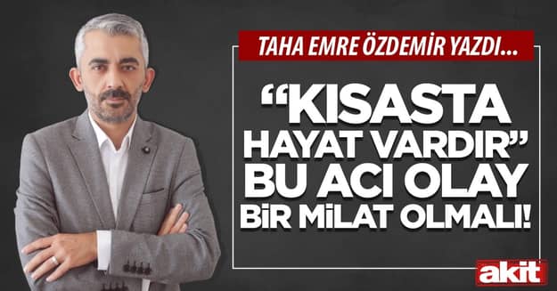 “Kısasta hayat vardır”