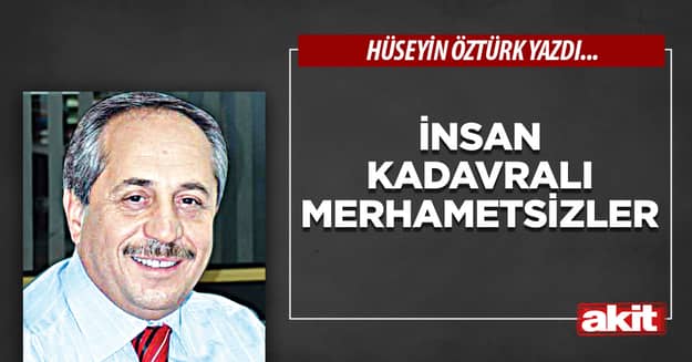 İnsan kadavralı merhametsizler