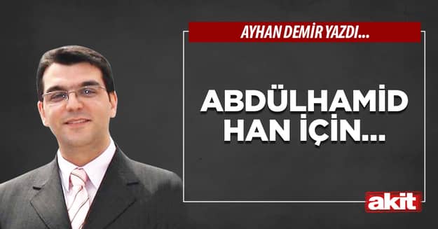 Abdülhamid Han için…