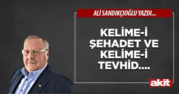 Kelime-i şehadet ve kelime-i tevhid….