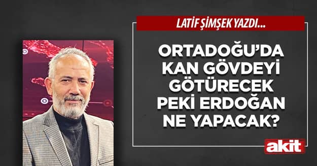 Ortadoğu’da kan gövdeyi götürecek Peki Erdoğan ne yapacak?