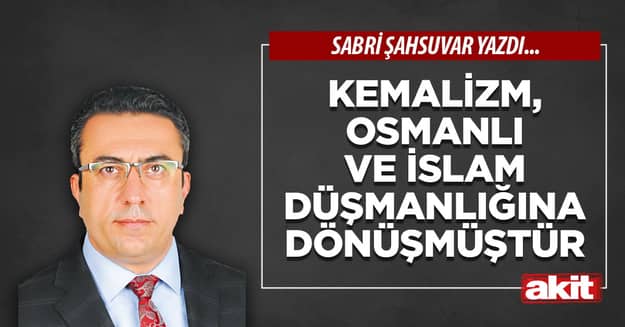 Kemalizm, Osmanlı ve İslam düşmanlığına dönüşmüştür
