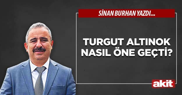 Turgut Altınok nasıl öne geçti?